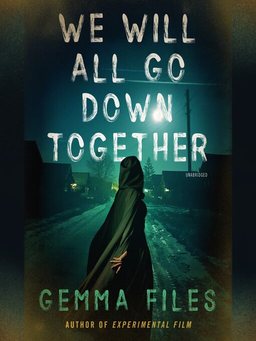 Title details for We Will All Go Down Together by Gemma Files - Available